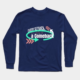 Every Setback is a Setup for a Comeback, growth mindset Long Sleeve T-Shirt